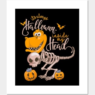 It's Always Halloween Inside My Head Dinosaur Posters and Art